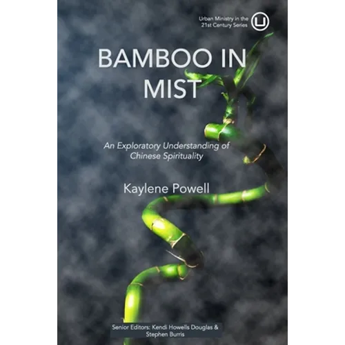 Bamboo in Mist: An Exploratory Understanding of Chinese Spirituality