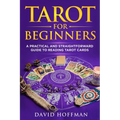 Tarot for Beginners: A Practical and Straightforward Guide to Reading Tarot Cards