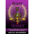 Profit 4 Prophet: 9 Keys for Millennials to gain Success through Personal Development