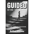 Guided beyond the paycheck: Practical steps to discovering your purpose