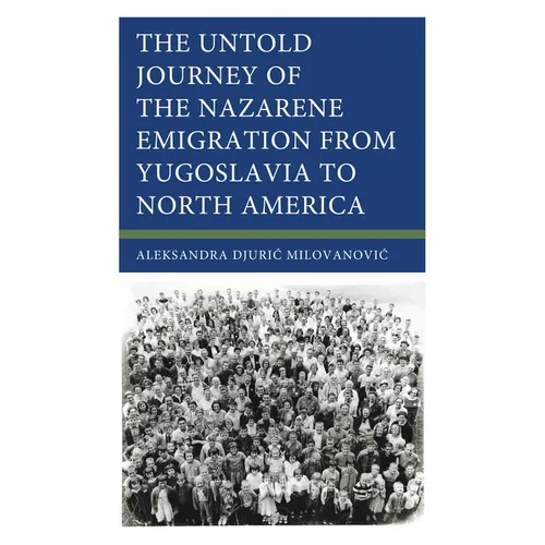 The Untold Journey of the Nazarene Emigration from Yugoslavia to North America