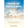 Heaven on Earth Is Now