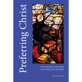 Preferring Christ: A Devotional Commentary on the Rule of Saint Benedict