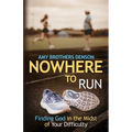 Nowhere to Run: Finding God in the Midst of Your Difficulty