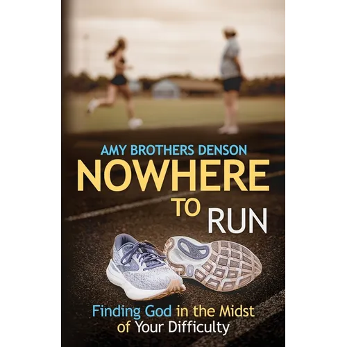 Nowhere to Run: Finding God in the Midst of Your Difficulty