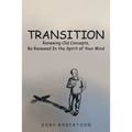 Transition: Renewing Old Concepts, Be Renewed in the Spirit of Your Mind