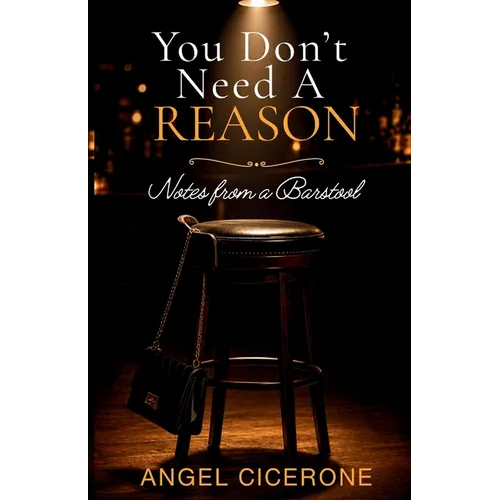 You Don't Need a Reason: Notes from a Barstool