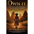 Own It: From Survival Mode to Emotional Stability and Self-Leadership