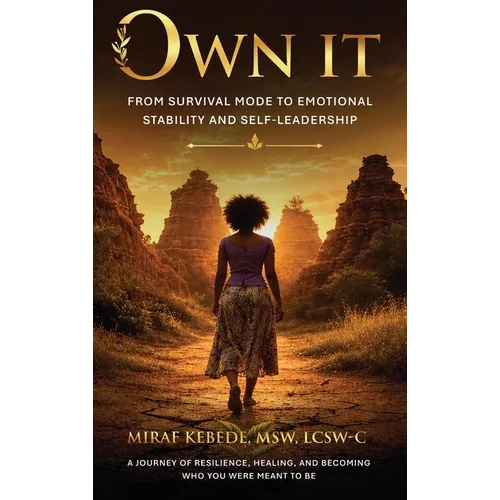 Own It: From Survival Mode to Emotional Stability and Self-Leadership