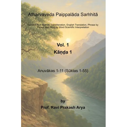 Atharvaveda Paippalāda Saṁhitā, Vol. 1 [Kāṇḍa 1, Anuvākas 1-11 (Sūktas 1-55)]: Sanskrit Text, Roman Transli