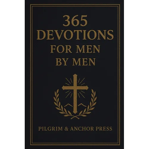 365 Devotions for Men by Men: Daily Inspiration from Classic Prayers