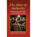 The Altar of Authority: Unmasking Spiritual Abuse and Reclaiming Freedom