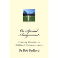 On Special Assignment: Finding Mission in Difficult Circumstances