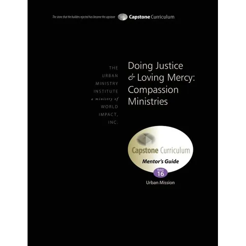 Doing Justice and Loving Mercy: Compassion Ministries, Mentor's Guide: Capstone Module 16, English