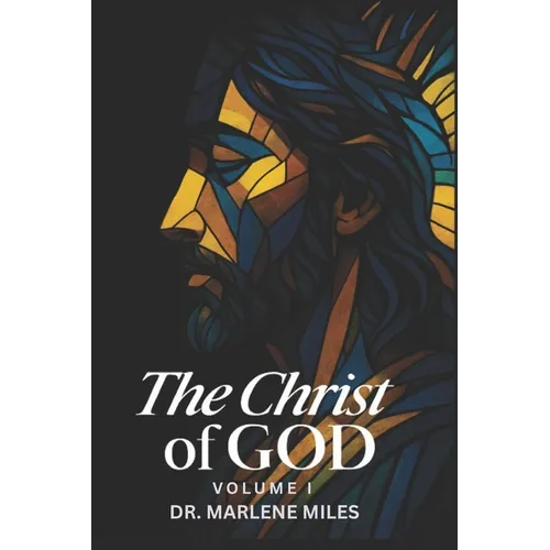 The Christ of God: Volume I