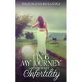 1 in 6 My Journey Through Infertility