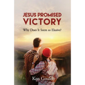Jesus Promised Victory: Why Does it Seem so Elusive?