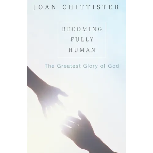 Becoming Fully Human: The Greatest Glory of God