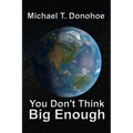 You Don't Think Big Enough
