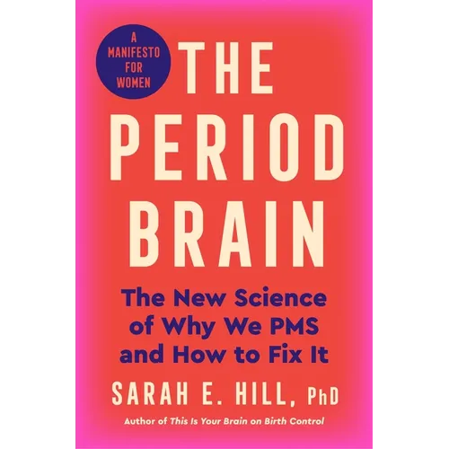 The Period Brain: The New Science of Why We PMS and How to Fix It: A Manifesto for Women