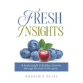 Fresh Insights: A Guide to Building Character, through the Fruit of the Spirit