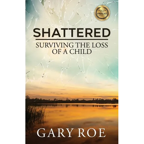 Shattered: Surviving the Loss of a Child