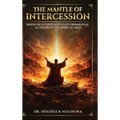 The Mantle of Intercession: When Heaven Places Governmental Authority On Mortal Men