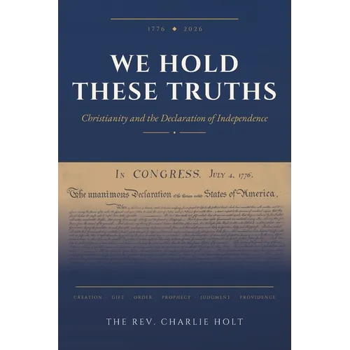 We Hold These Truths: Christianity and the Declaration of Independence