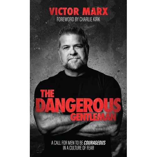 The Dangerous Gentleman: A Call for Men to Be Courageous in a Culture of Fear
