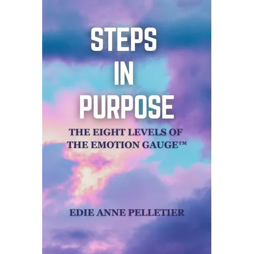 Steps in Purpose: The Eight Levels of The Emotion Gauge(TM)