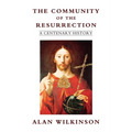 The Community of Resurrection: A Centenary History