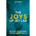 The Joys of Jet Lag: How to Use a Traveler's Mindset to Not Be an A-Hole in Daily Life