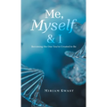 "Me, Myself & I": Becoming the One You're Created to Be