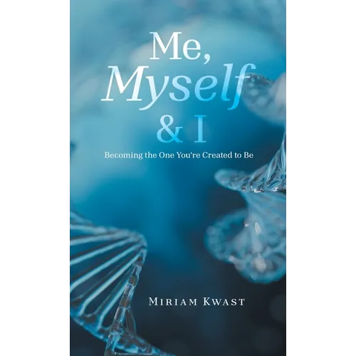 "Me, Myself & I": Becoming the One You're Created to Be