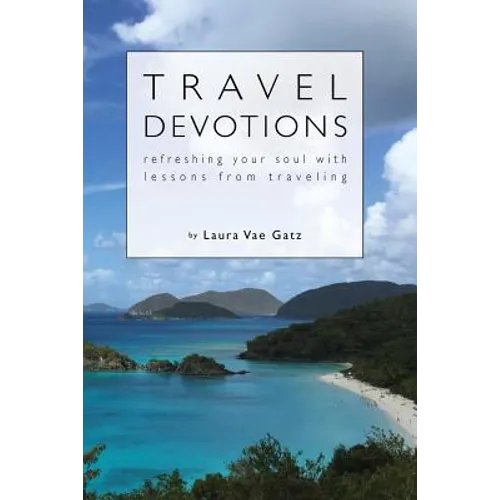 Travel Devotions: Refreshing Your Soul with Lessons from Traveling