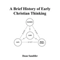 A Brief History of Early Christian Thinking