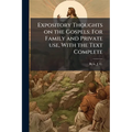 Expository Thoughts on the Gospels: For Family and Private use, With the Text Complete