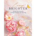 Emerge Brighter: Reveal Your Potential Through Strategic Life Planning