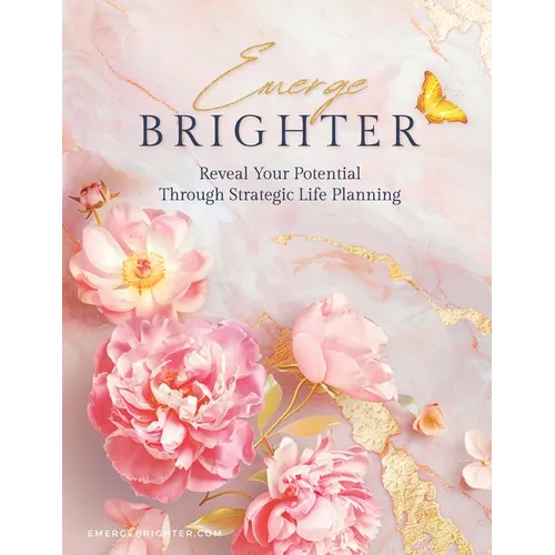 Emerge Brighter: Reveal Your Potential Through Strategic Life Planning