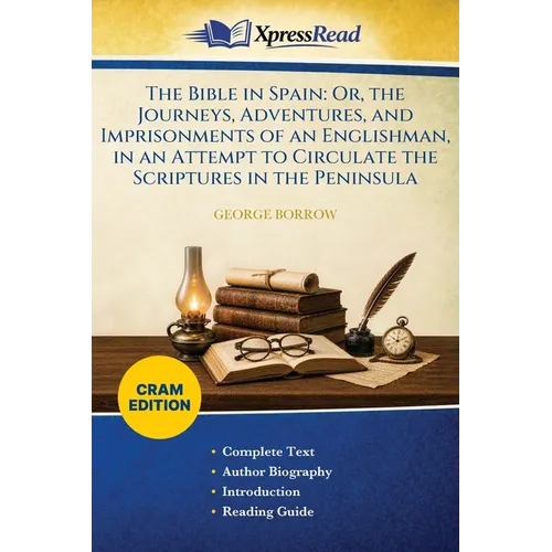 The Bible in Spain: Or, the Journeys, Adventures, and Imprisonments of an Englishman, in an Attempt to Circulate the Scriptures in the Peninsula (Cram