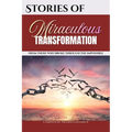 Stories of Miraculous Transformation: From Those Who Broke Through The Impossible