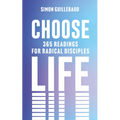 Choose Life: 365 Readings for Radical Disciples