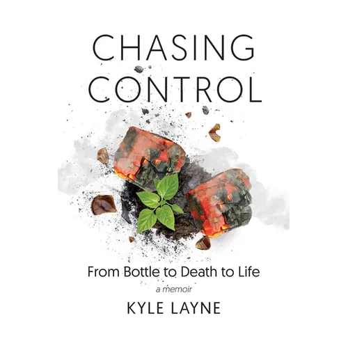 Chasing Control: From Bottle to Death to Life