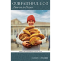 Our Faithful God: Answers to Prayer