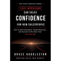 Car Sales Confidence for New Salespeople: How to Build Confidence, Handle Rejection, and Succeed on the Sales Floor