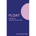 Float: Exiting The Anxiety-Stress Loop