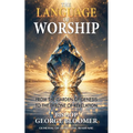 The Language of Worship: From the Garden of Genesis to the Throne of Revelation
