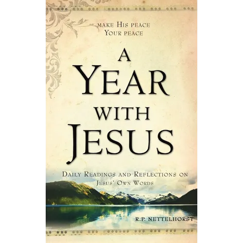 A Year with Jesus: Daily Readings and Reflections On Jesus' Own Words