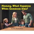 Mommy What Happens When Someone Dies?