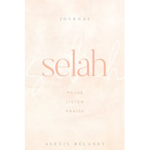 Selah: Pause Listen Praise